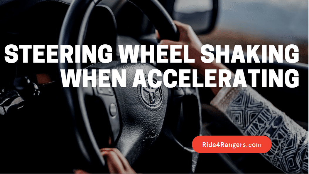 Steering Wheel Shaking When Accelerating
