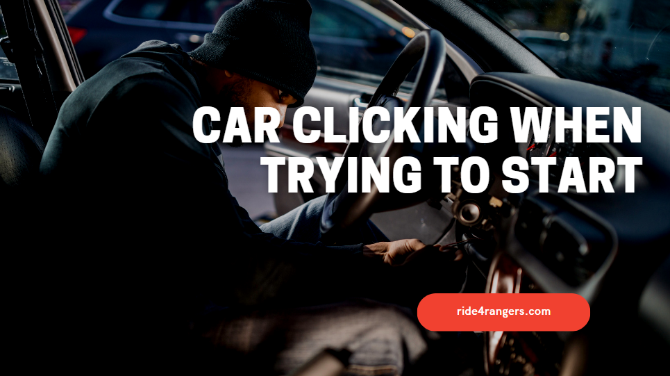 Car Clicking When Trying To Start?