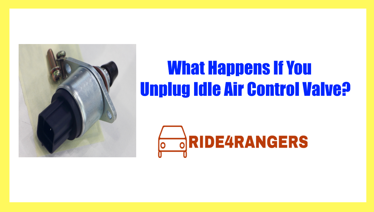 What Happens If You Unplug Idle Air Control Valve?