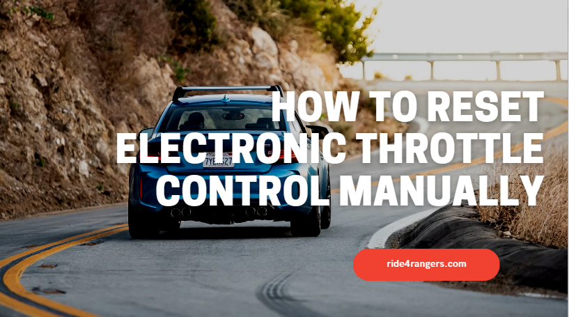 How to Reset Electronic Throttle Control Manually