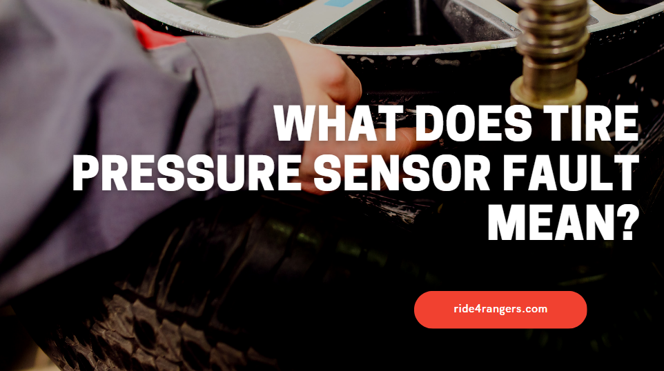What Does Tire Pressure Sensor Fault Mean?