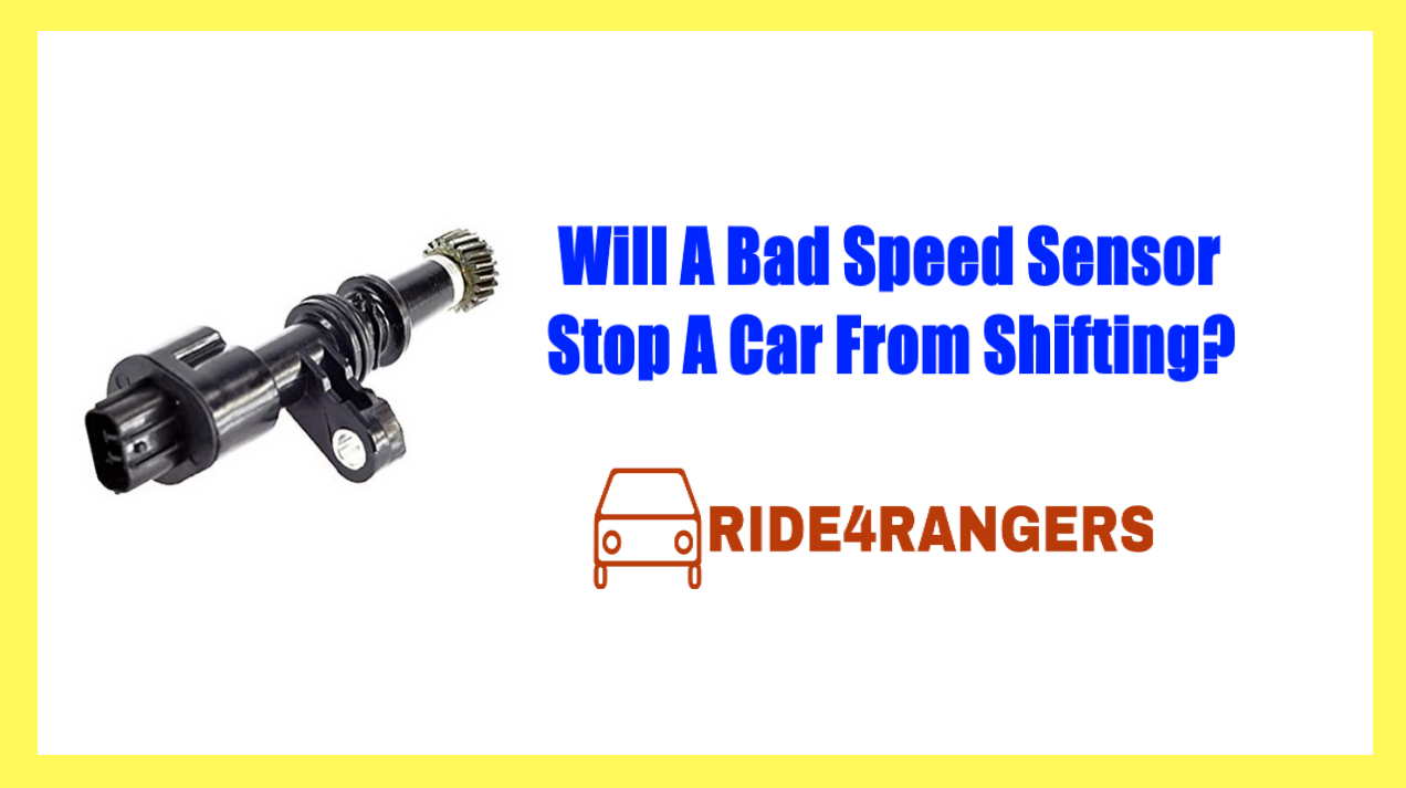 Will A Bad Speed Sensor Stop A Car From Shifting?