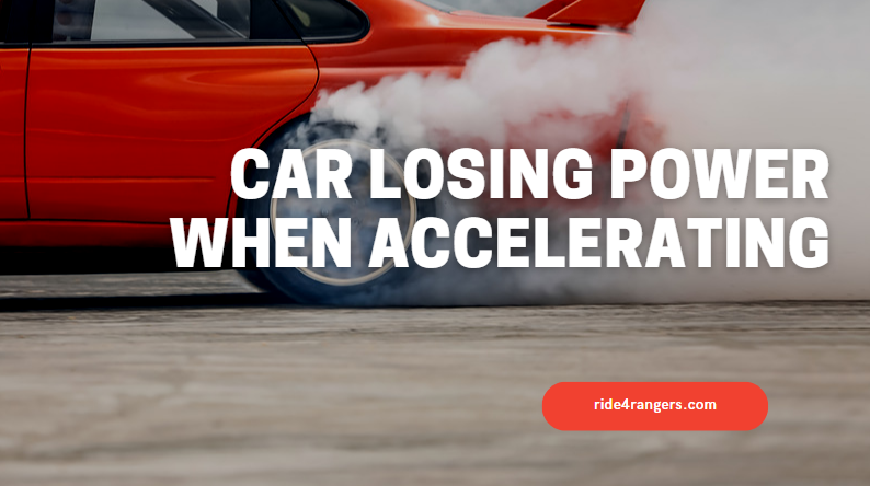 Top Causes Of Car Losing Power When Accelerating