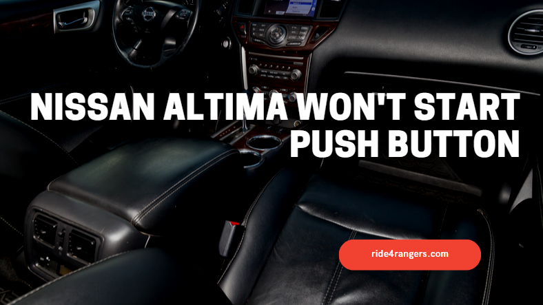 Nissan Altima Won't Start Push Button