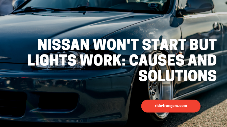 Nissan Won't Start But Lights Work
